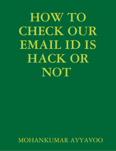HOW TO CHECK OUR EMAIL ID IS HACK OR NOT