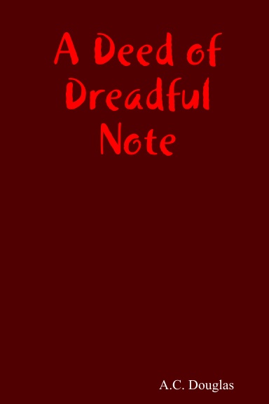 A Deed of Dreadful Note