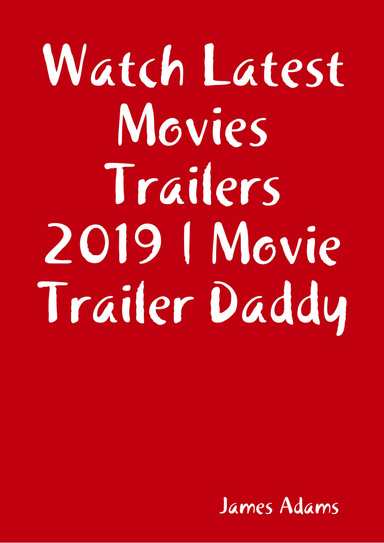 Watch Latest Movies Trailers 2019 | Movie Trailer Daddy