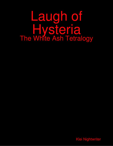 Laugh of Hysteria: The White Ash Tetralogy