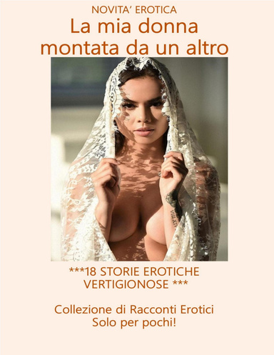 La mia donna montata  da un altro  ***18 STORIE EROTICHE   VERTIGIONOSE ***