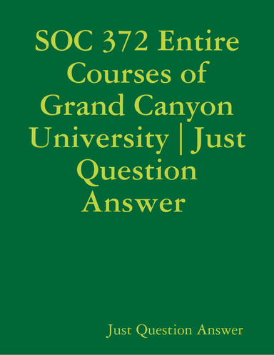 SOC 372 Entire Courses of Grand Canyon University | Just Question Answer
