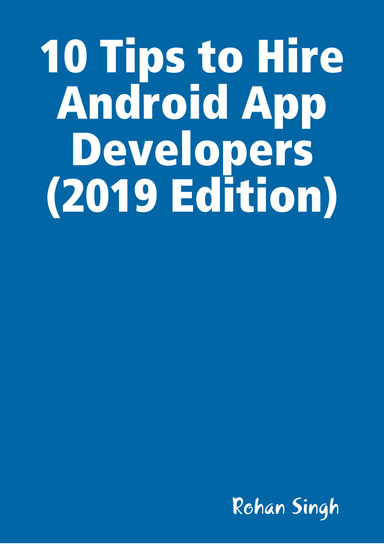 10 Tips to Hire Android App Developers (2019 Edition)