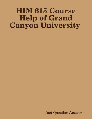HIM 615 Course Help of Grand Canyon University