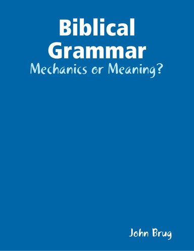 Biblical Grammar: Mechanics or Meaning?  Pdf