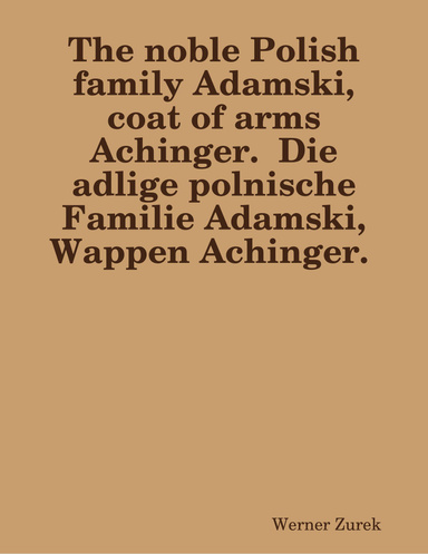 The noble Polish family Adamski, coat of arms Achinger.  Die adlige polnische  Familie Adamski, Wappen Achinger.
