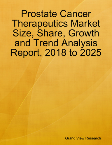 Prostate Cancer Therapeutics Market Size, Share, Growth and Trend Analysis Report, 2018 to 2025