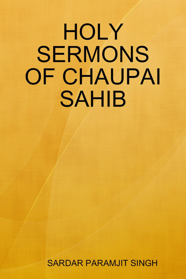 HOLY SERMONS OF CHAUPAI SAHIB
