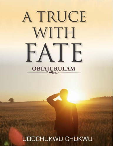 A TRUCE WITH FATE: OBIAJURULAM