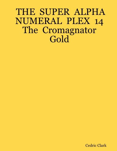 THE  SUPER  ALPHA  NUMERAL  PLEX  14  The  Cromagnator  Gold