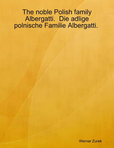 The noble Polish family Albergatti.  Die adlige polnische Familie Albergatti.