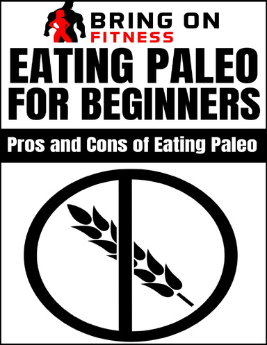 Eating Paleo for Beginners: Pros and Cons of Eating Paleo