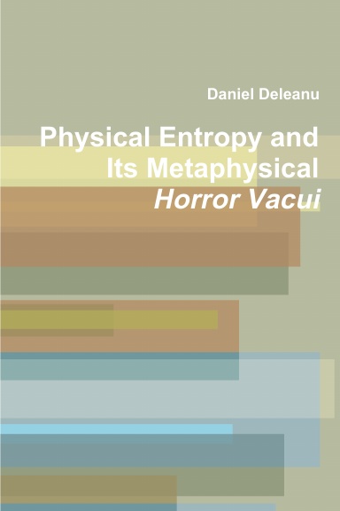 Physical Entropy and Its Metaphysical Horror Vacui