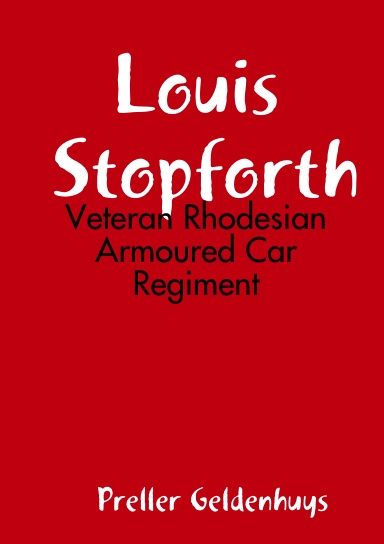 Louis Stopforth: Veteran Rhodesian Armoured Car Regiment