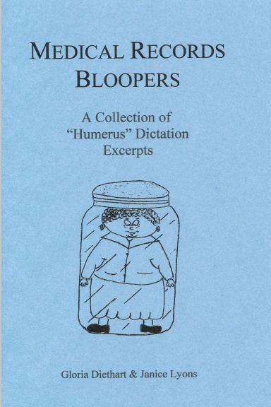 Medical Records Bloopers: A  Collection of "Humerus" Dictation Excerpts