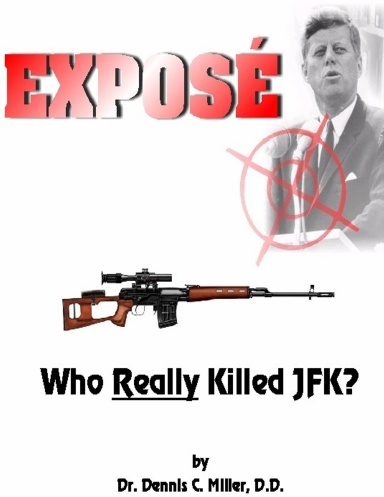 EXPOSE: White Paper  -- "Who Really Killed President Kennedy?"