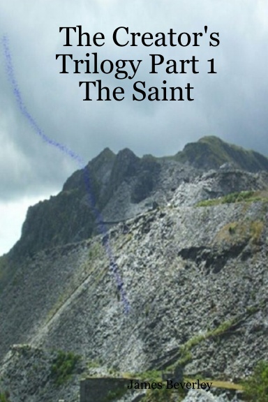 The Creator's Trilogy Part 1 - The Saint