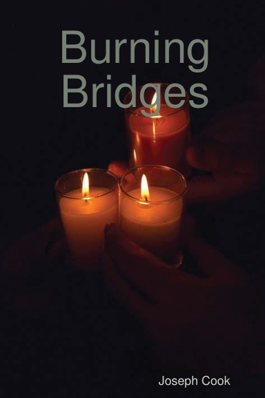 Burning Bridges:  A Compilation of Works