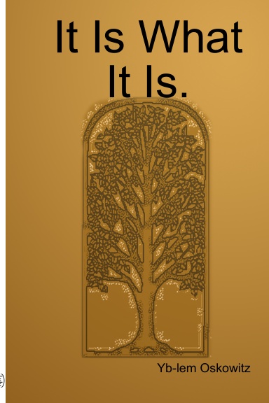 It Is What It Is.