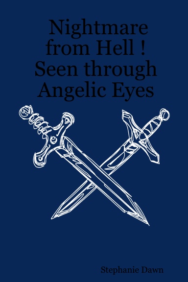 Nightmare from Hell ! Seen through Angelic Eyes