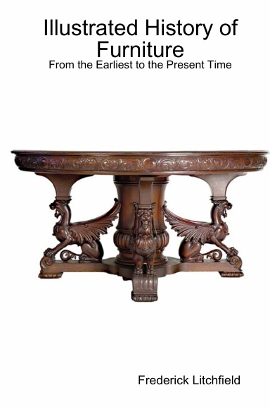 Illustrated History of Furniture: From the Earliest to the Present Time