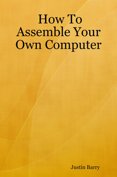 How To Assemble Your Own Computer