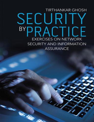 Security by Practice: Exercises on Network Security and Information Assurance