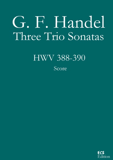 G. F. Handel - Three Trio Sonatas HWV 388-390 - Score
