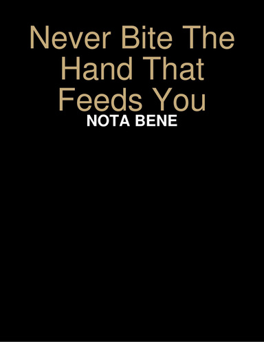 Never Bite The Hand That Feeds You