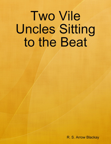 Two Vile Uncles Sitting to the Beat