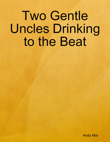 Two Gentle Uncles Drinking to the Beat