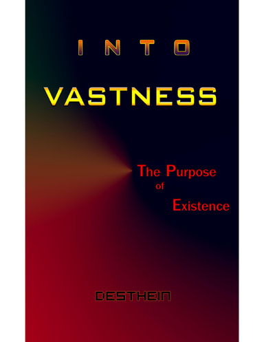 Into Vastness - The Purpose of Existence