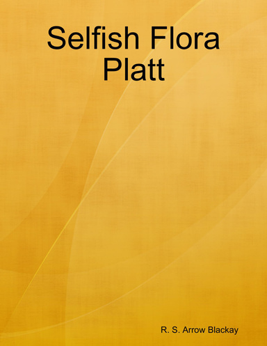Selfish Flora Platt