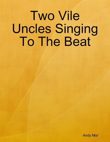 Two Vile Uncles Singing To The Beat