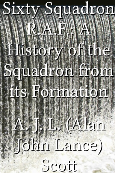Sixty Squadron R.A.F.: A History of the Squadron from its Formation