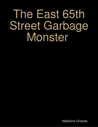 The East 65th Street Garbage Monster