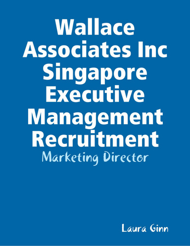 Wallace Associates Inc Singapore Executive Management Recruitment: Marketing Director