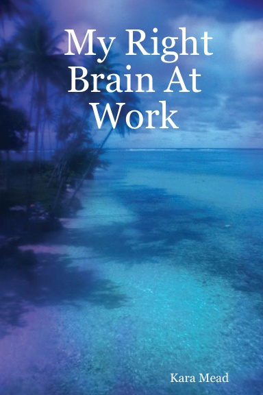My Right Brain At Work