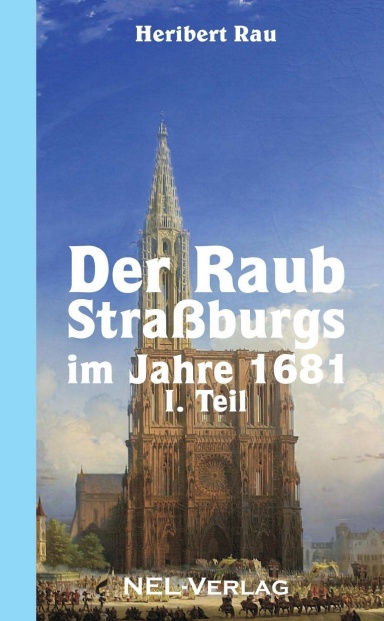 Der Raub Straßburgs im Jahre 1681, I. Teil