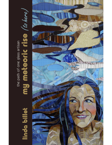 My Meteoric Rise (To Here): The Path Of One Glass Artisan