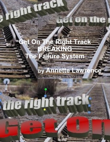 Get On The Right Track - Breaking the Failure System