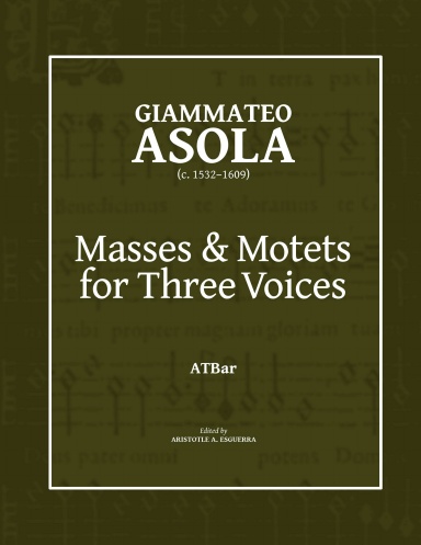 Giammateo Asola: Masses and Motets for Three Voices [ATBar]
