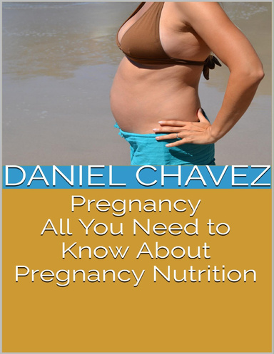 Pregnancy: All You Need to Know About Pregnancy Nutrition