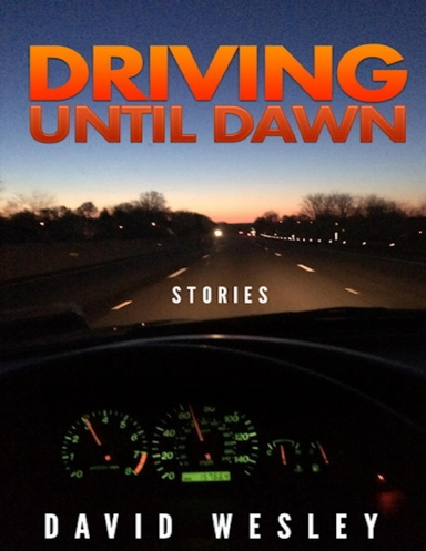 Driving Until Dawn: Stories