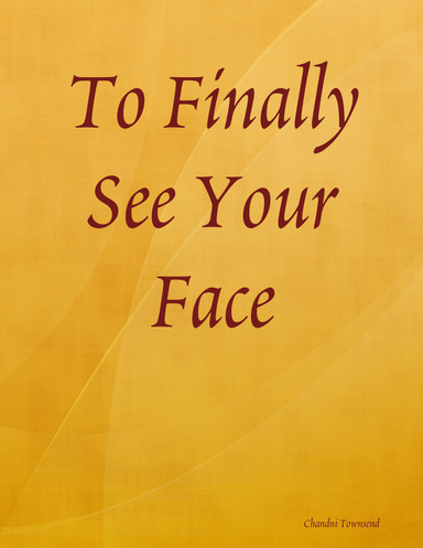 To Finally See Your Face