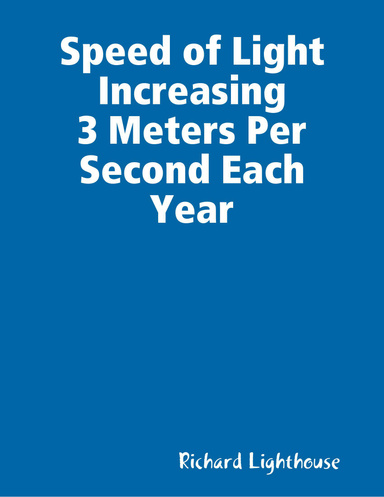 Speed of Light Increasing 3 Meters Per Second Each Year