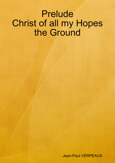 Prelude Christ of all my Hopes the Ground