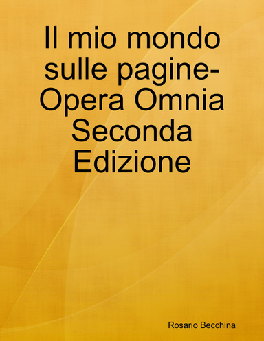 Il mio mondo sulle pagine- Opera Omnia Seconda Edizione