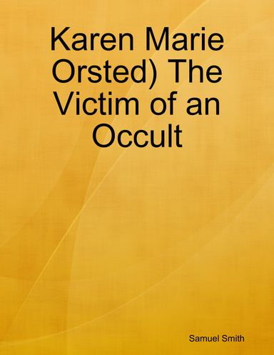 Karen Marie Orsted) The Victim of an Occult