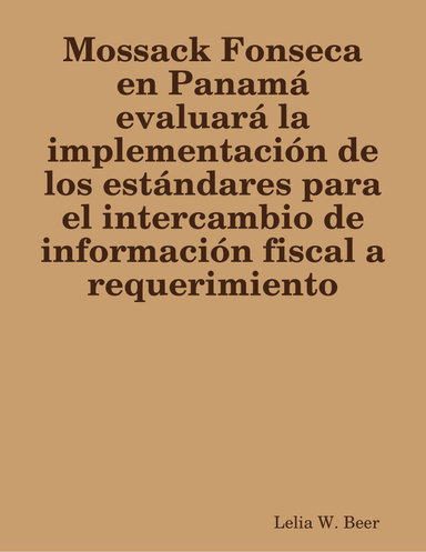 Mossack Fonseca en Panamá evaluará la implementación de los estándares para el intercambio de información fiscal a requerimiento